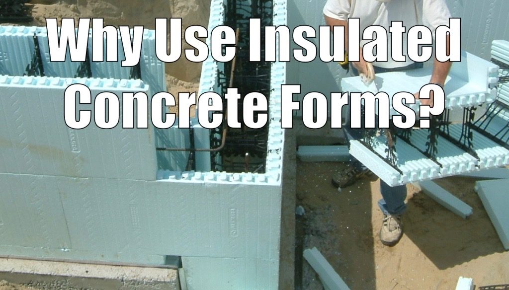 Why Use Insulated Concrete Forms